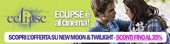 Eclipse � al cinema! Scopri l'offerta su Twilihgt & New Moon